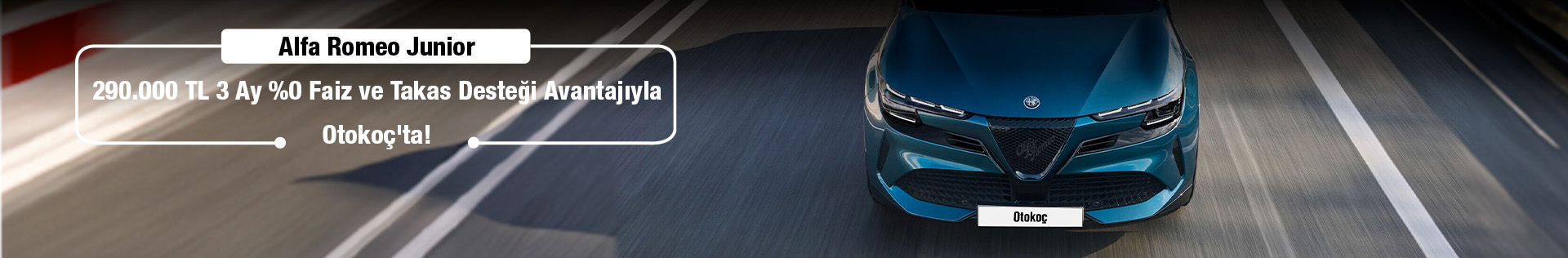 Alfa Romeo Junior, 290.000 TL 3 Ay %0 Faiz ve Takas Desteği Avantajıyla Otokoç'ta!