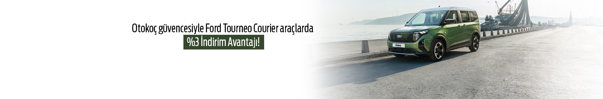 Tourneo Courier'de Avantajlı Kampanyalardan Yararlanın