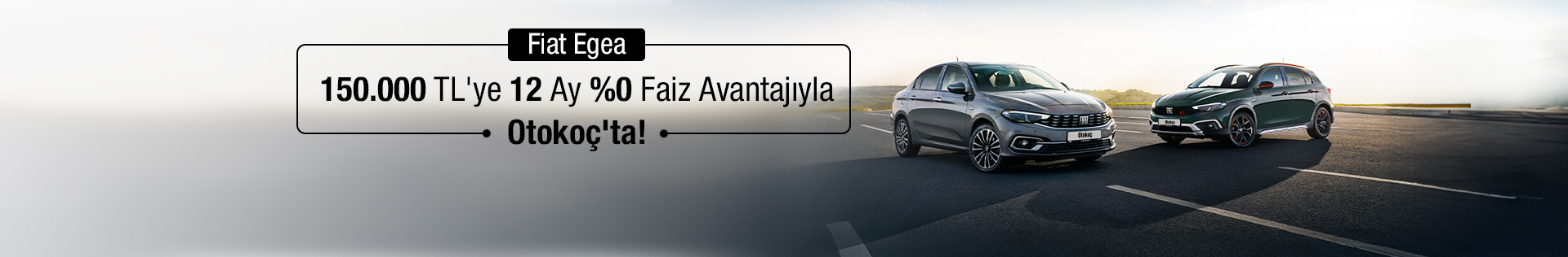 Fiat Egea, 150.000 TL'ye 12 Ay %0 Faiz Avantajıyla Otokoç'ta!