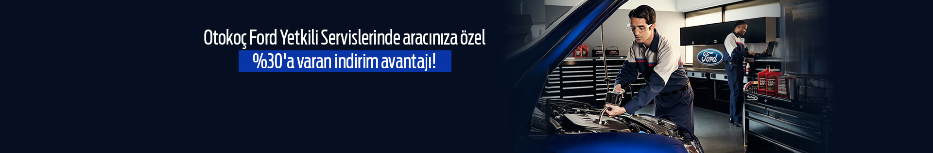 Otokoç Ford Yetkili Servisleri'nde Aracınıza Özel %30'a Varan İndirim Avantajı!